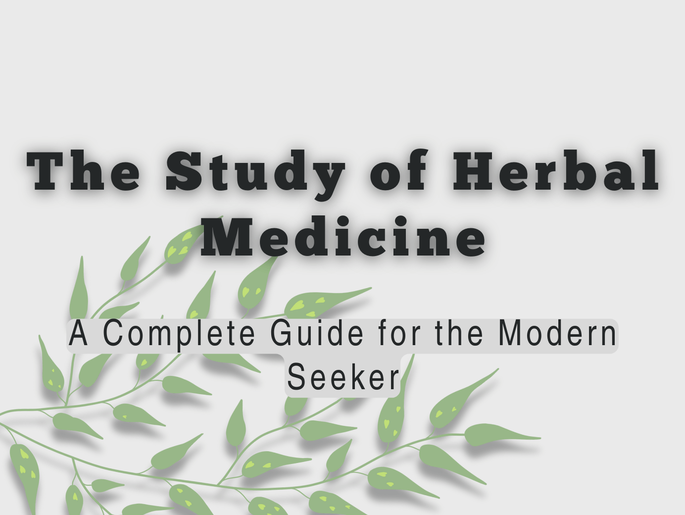 The Study of Herbal Medicine